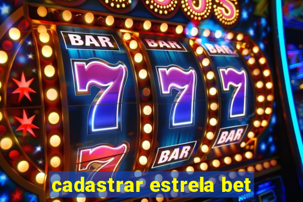 cadastrar estrela bet