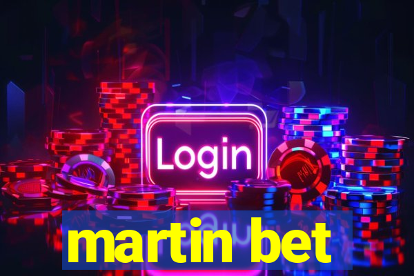 martin bet