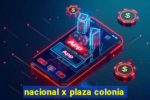 nacional x plaza colonia