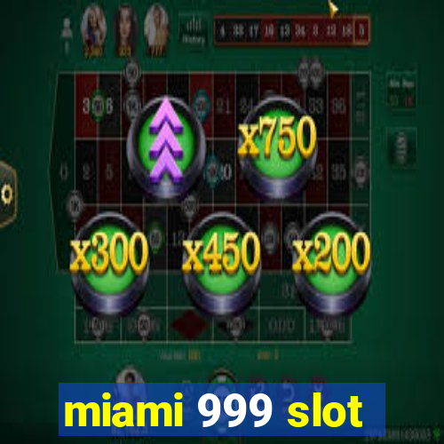 miami 999 slot