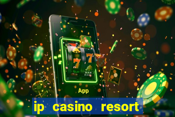 ip casino resort and spa biloxi mississippi