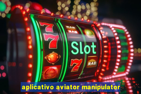 aplicativo aviator manipulator