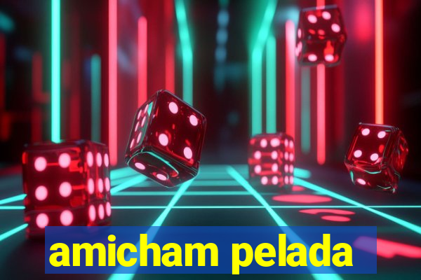 amicham pelada