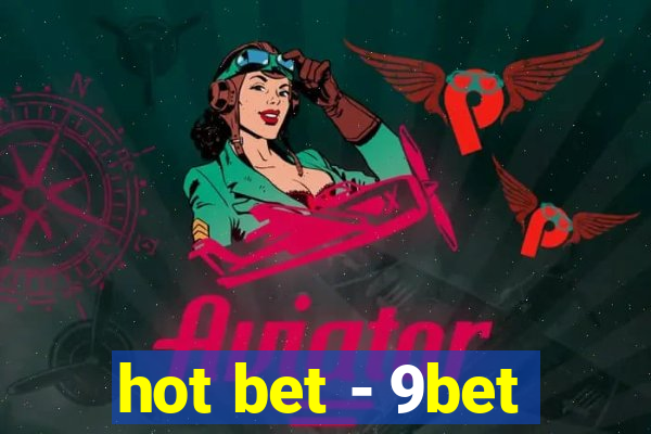 hot bet - 9bet