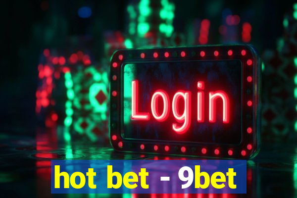 hot bet - 9bet