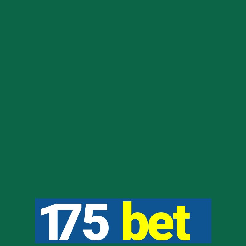 175 bet