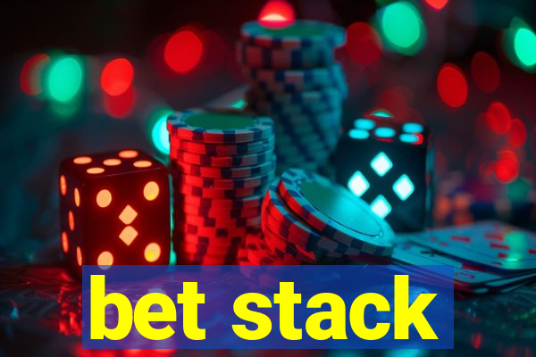 bet stack