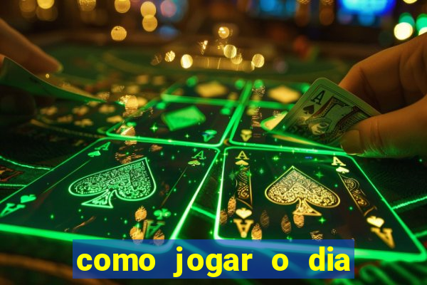 como jogar o dia de sorte