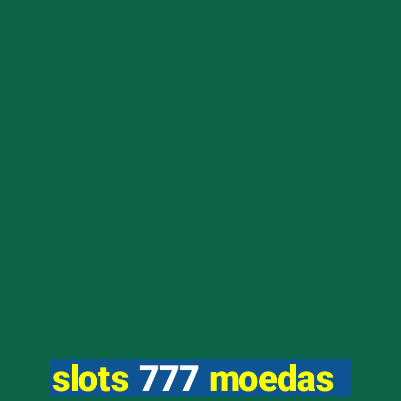 slots 777 moedas