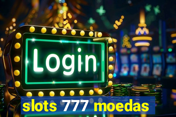 slots 777 moedas