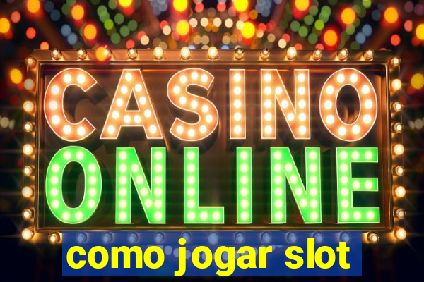 como jogar slot