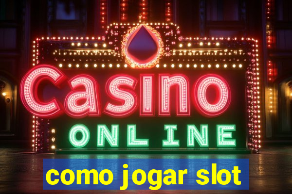 como jogar slot