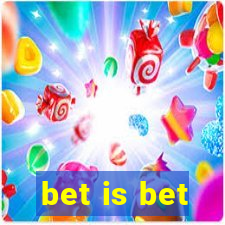 bet is bet