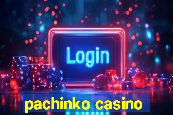 pachinko casino