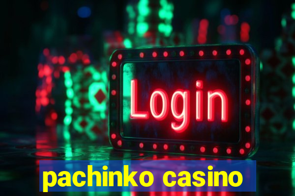 pachinko casino