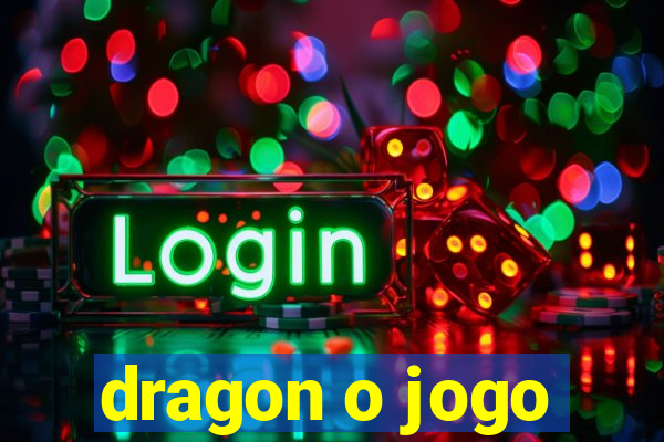 dragon o jogo