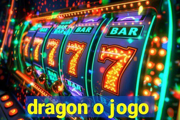 dragon o jogo