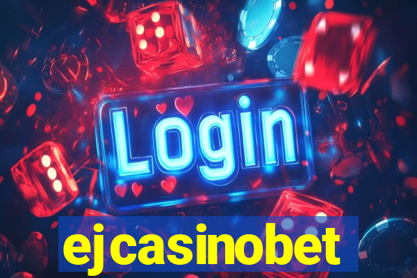 ejcasinobet