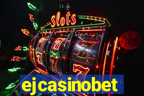 ejcasinobet