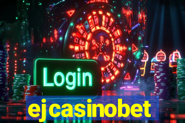 ejcasinobet