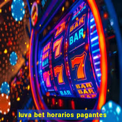 luva bet horarios pagantes