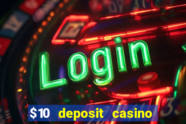 $10 deposit casino 300 free spins