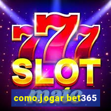 como.jogar bet365