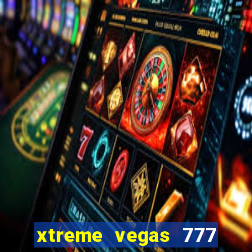 xtreme vegas 777 classic slots