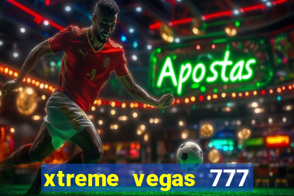 xtreme vegas 777 classic slots