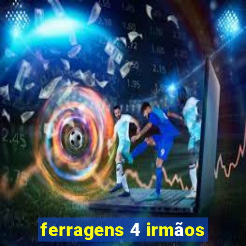 ferragens 4 irmãos