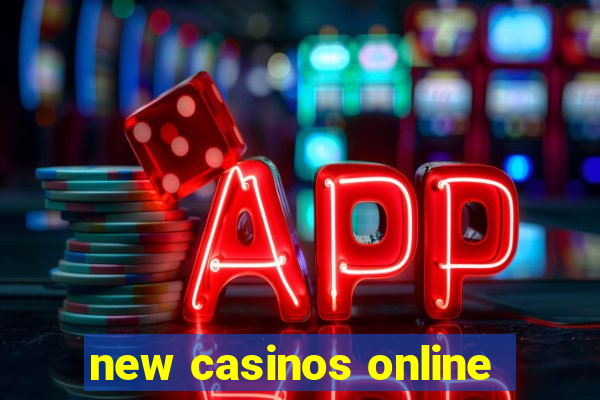 new casinos online