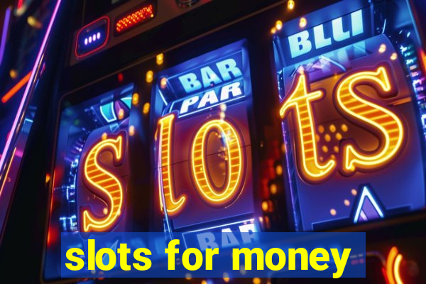 slots for money