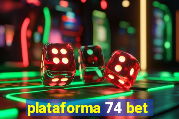 plataforma 74 bet