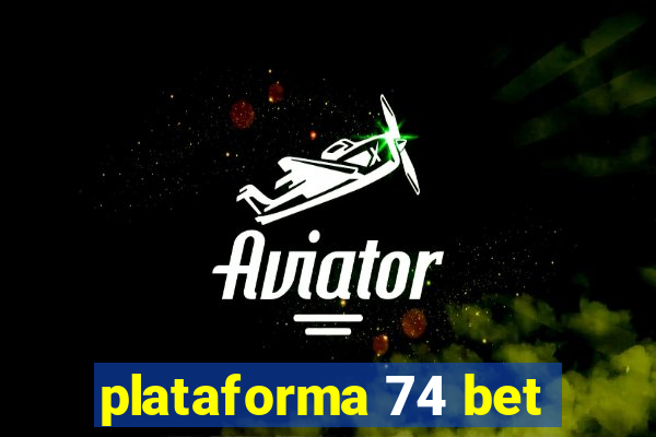 plataforma 74 bet