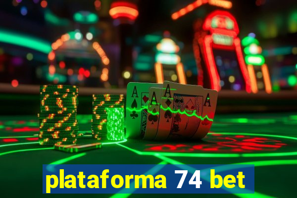 plataforma 74 bet