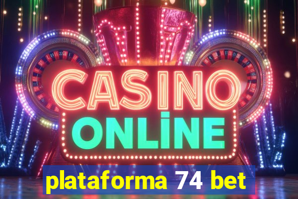 plataforma 74 bet