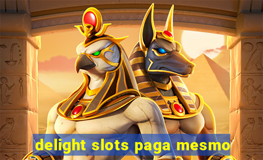 delight slots paga mesmo