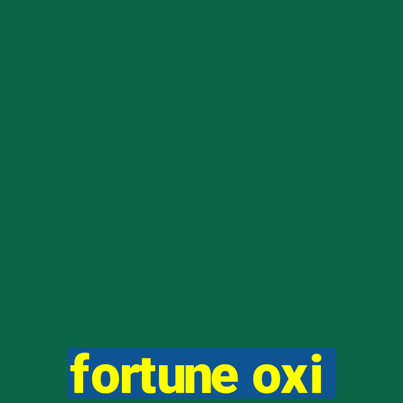 fortune oxi