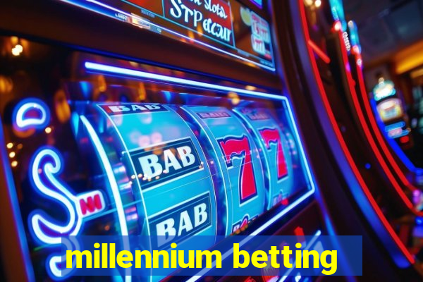 millennium betting