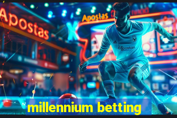 millennium betting