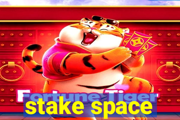 stake space