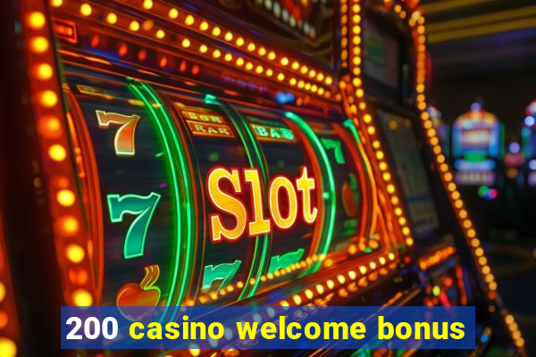 200 casino welcome bonus