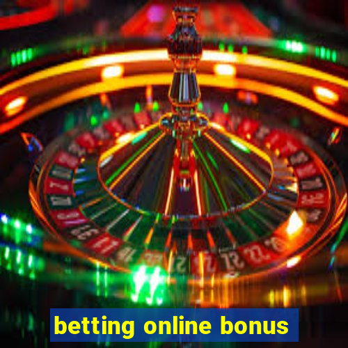 betting online bonus