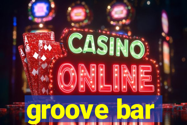 groove bar