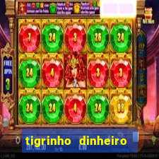 tigrinho dinheiro infinito download