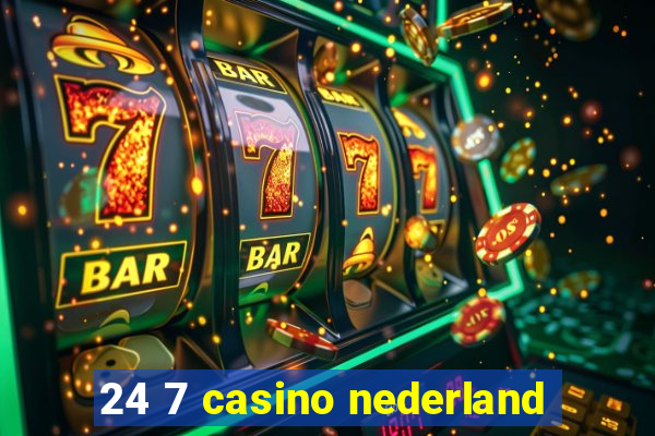 24 7 casino nederland