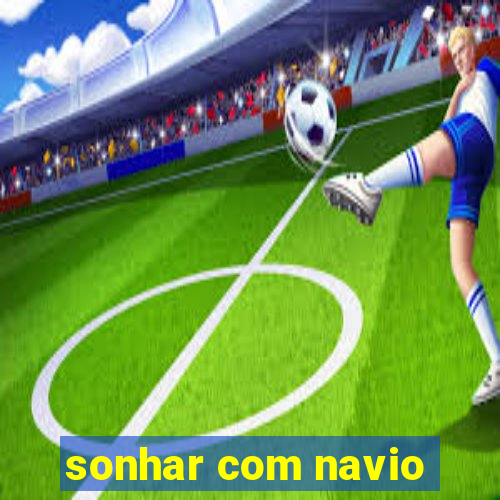 sonhar com navio