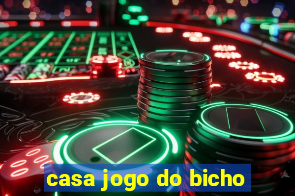 casa jogo do bicho