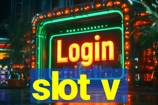 slot v