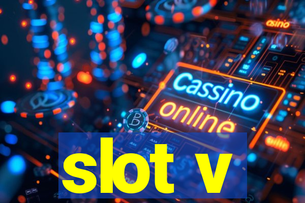 slot v